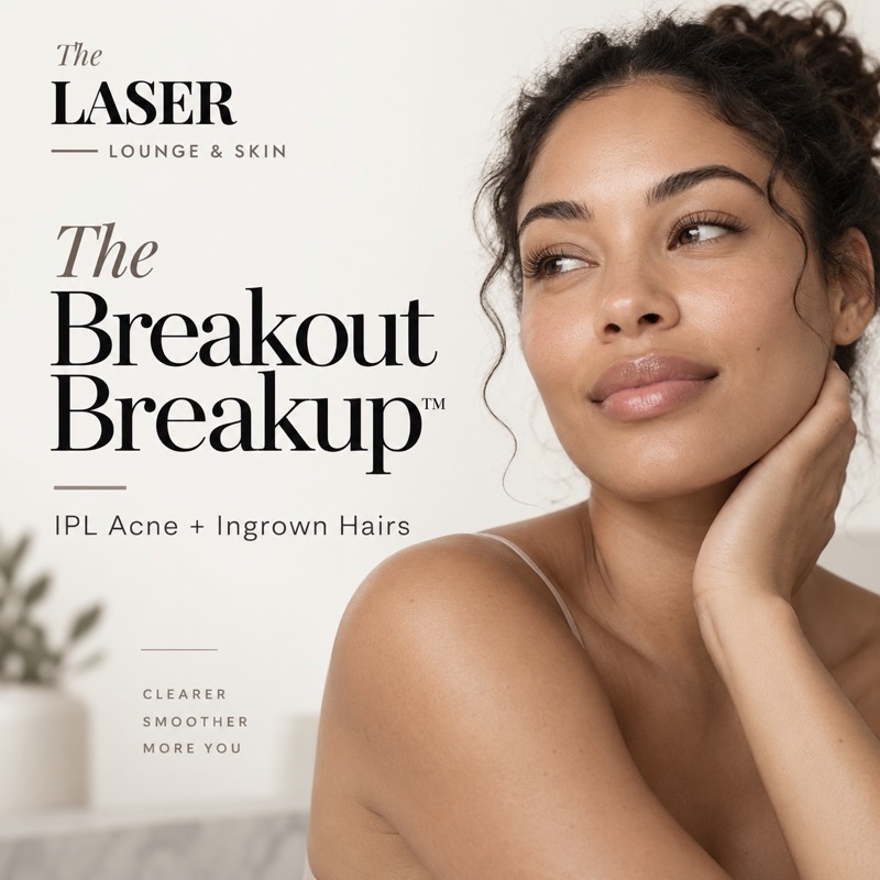 The Breakout Breakup — IPL acne and ingrown hair treatment — The Laser Lounge & Skin Instagram